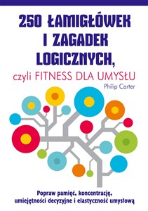 Obrazek 250 łamigłówek i zagadek logicznych czyli fitness dla umysłu