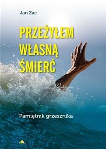 Obrazek Przeżyłem własną śmierć. Pamiętnik grzesznika