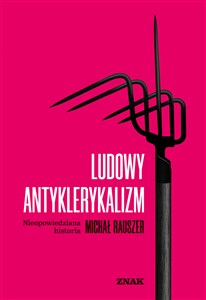 Obrazek Ludowy antyklerykalizm Nieopowiedziana historia