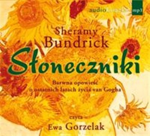 Obrazek [Audiobook] Słoneczniki Barwna opowieść o ostatnich latach życia van Gogha