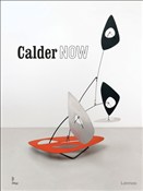 Calder Now... - Donatien Grau, Eva van Diggelen, Dieter Buchhart, Anna Karina Hofbauer -  foreign books in polish 