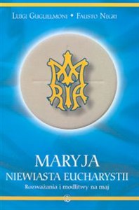 Obrazek Maryja Niewiasta Eucharystii Rozważania i modlitwy na maj