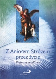 Obrazek Z ANIOŁEM SRTÓŻEM PRZEZ ŻYCIE WYBRANE MODLITWY