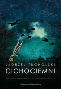 Picture of Cichociemni Historia legendarnych spadochroniarzy