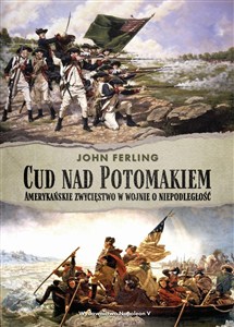 Obrazek Cud nad Potomakiem Amerykańskie zwycięstwo w wojnie o niepodległość