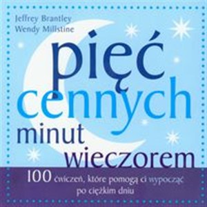 Obrazek Pięć cennych minut wieczorem 100 ćwiczeń, które pomogą ci wypocząć po ciężkim dniu