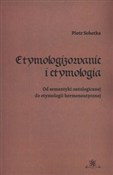 Etymologiz... - Piotr Sobotka -  Polish Bookstore 