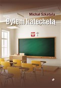 Byłem kate... - Michał Szkatuła -  Polish Bookstore 