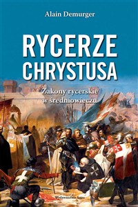 Obrazek Rycerze Chrystusa. Zakony rycerskie w średniowieczu