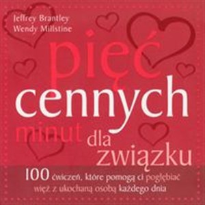 Obrazek Pięć cennych minut dla związku 100 ćwiczeń, które pomogą ci pogłębiać więź z ukochaną osobą każdego dnia
