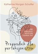 Książka : Przewodnik... - Katherine Schafler