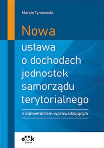 Obrazek Nowa ustawa o dochodach jednostek samorządu terytorialnego z komentarzem wprowadzającym