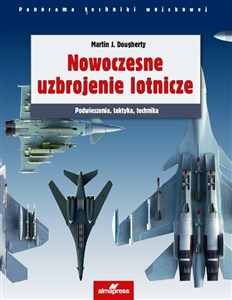 Obrazek Nowoczesne uzbrojenie lotnicze Podwieszenia, taktyka, technika