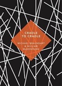 Zobacz : Cradle to ... - Michael Braungart, William McDonough