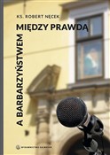 Książka : Między pra... - ks. Robert Nęcek