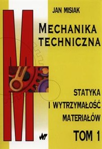 Obrazek Mechanika techniczna Tom 1 Statyka i wytrzymałość materiałów