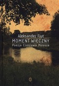 Zobacz : Moment wie... - Aleksander Fiut