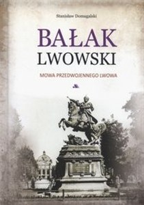 Picture of Bałak lwowski Mowa przedwojennego Lwowa