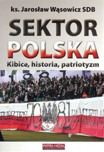 Picture of Sektor Polska Kibice, historia, patriotyzm