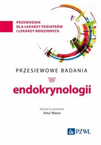 Obrazek Przesiewowe badania w endokrynologii przewodnik dla lekarzy pediatrów i lekarzy rodzinnych