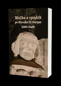 Picture of Walka o spadek po Mieszku III Starym (1202-1249)