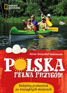 Obrazek Polska pełna przygód! Rodzinny przewodnik po niezwykłych miejscach