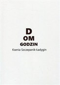 polish book : Dom godzin... - Ksenia Szczepanik-Ładygin
