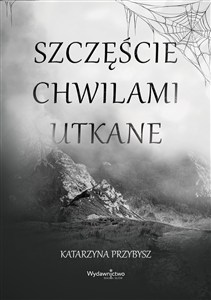 Obrazek Szczęście chwilami utkane