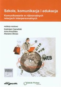 Obrazek Szkoła, komunikacja i edukacja Komunikowanie w różnorodnych relacjach interpersonalnych