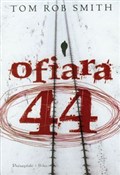 Ofiara 44 - Tom Rob Smith - Ksiegarnia w UK