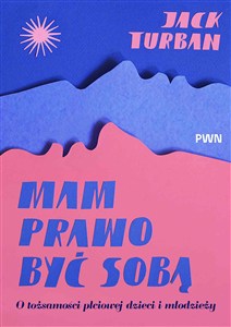Obrazek Mam prawo być sobą O tożsamości płciowej dzieci i młodzieży