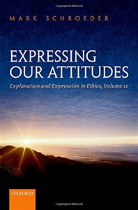 Picture of Expressing Our Attitudes: Explanation and Expression in Ethics, Volume 2