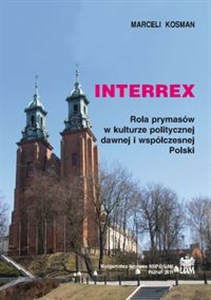 Picture of INTERREX. Rola prymasów w kulturze politycznej dawnej i współczesnej Polski