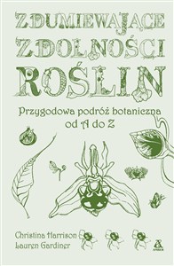 Obrazek Zdumiewające zdolności roślin. Przygodowa podróż botaniczna od A do Z