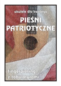 Obrazek Ukulele dla każdego. Pieśni patriotyczne