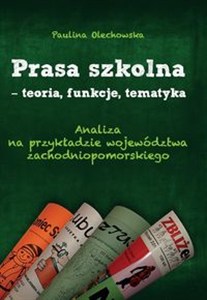 Obrazek Prasa szkolna - teoria, funkcje, tematyka Analiza na przykładzie województwa zachodniopomorskiego
