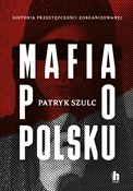 Mafia po p... - Patryk Szulc -  books from Poland