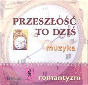 Obrazek Przeszłość to dziś 2 Muzyka Romantyzm