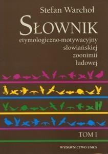 Obrazek Słownik etymologiczno-motywacyjny słow. T.1