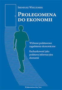Picture of Prolegomena do ekonomii Wybrane podstawowe zagadnienia ekonomiczne. Rachunkowość jako podstawa informacyjna ekonomii