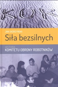 Picture of Siła bezsilnych Historia Komitetu Obrony Robotników