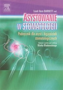 Obrazek Asystowanie w stomatologii Podręcznik dla asyst i higienistek stomatologicznych