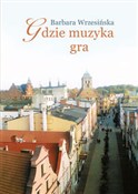 Gdzie muzy... - Barbara Wrzesińska -  books from Poland