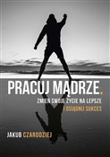 Pracuj mąd... - Jakub Czarodziej -  Polish Bookstore 