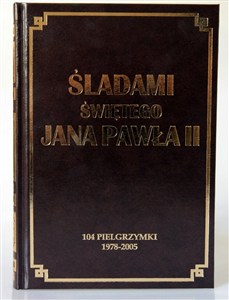 Obrazek Śladami świętego Jana Pawła II 104 Pielgrzymki 1978-2005