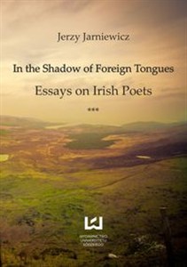 Picture of In the Shadow of Foreign Tongues Essays on Irish Poets