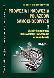 Obrazek Podwozia i nadwozia pojazdów samochodowych Część 2 Układy hamulcowy i kierowniczy, zawieszenie oraz nadwozie.