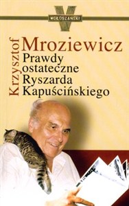 Obrazek Prawdy ostateczne Ryszarda Kapuścińskiego