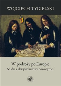 Obrazek W podróży po Europie Studia z dziejów kultury nowożytnej