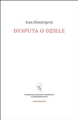Dysputa o ... - Ivan Dimitrijević -  books in polish 
